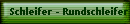 Schleifer - Rundschleifer